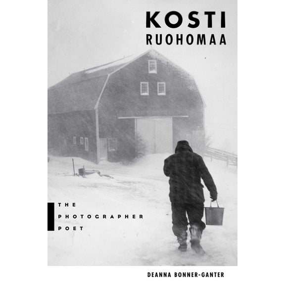 Kosti Ruohomaa: The Photographer Poet, (Paperback)