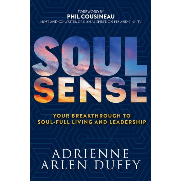 Soul Sense: Your Breakthrough to Soul-Full Living and Leadership, (Paperback)