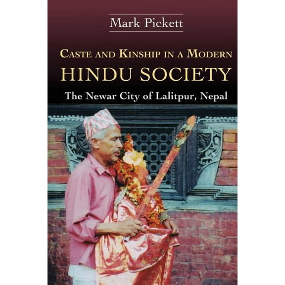 Caste and Kinship in a Modern Hindu Society: The Newar City of Lalitpur, Nepal (Paperback)