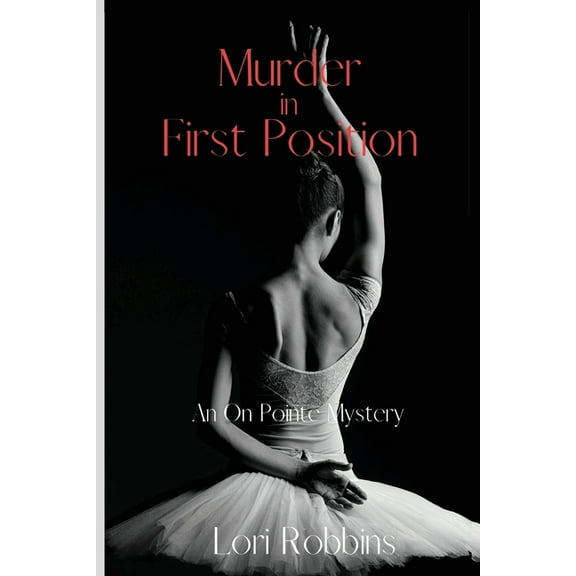 An on Pointe Mystery Murder in First Position: An On Pointe Mystery, Book 1, (Paperback)