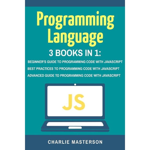 Javascript, Python, Java, Code, Programm Programming Language: 3 Books in 1: Beginner's Guide   Best Practices   Advanced Guide to Programming Code with JavaScri, Book 2, (Paperback)