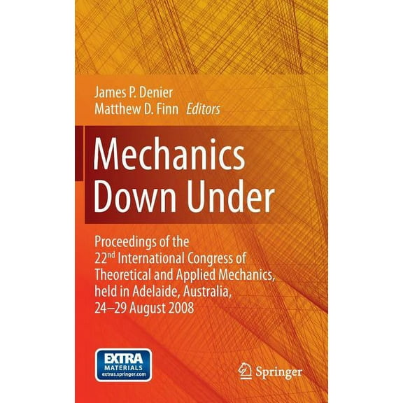 Mechanics Down Under: Proceedings of the 22nd International Congress of Theoretical and Applied Mechanics, Held in Adela, (Hardcover)
