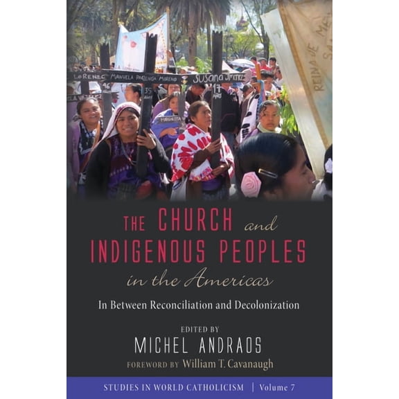 Studies in World Catholicism: The Church and Indigenous Peoples in the Americas (Hardcover)