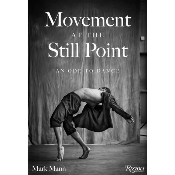 Movement at the Still Point: An Ode to Dance, (Hardcover)