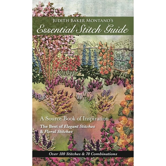 Judith Baker Montano's Essential Stitch Guide: A Source Book of Inspiration - The Best of Elegant Stitches & Fl, (Paperback)