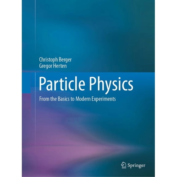 Particle Physics: From the Basics to Modern Experiments, (Paperback)