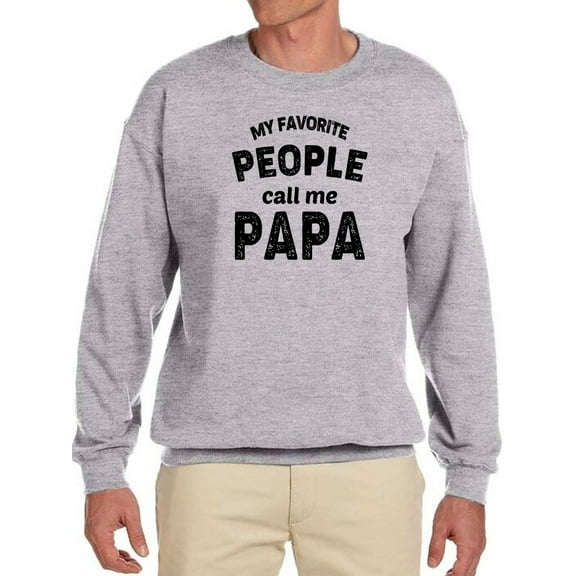 My Fav. People Call Me Papa Sweatshirt Men -GoatDeals Designs, Male Medium
