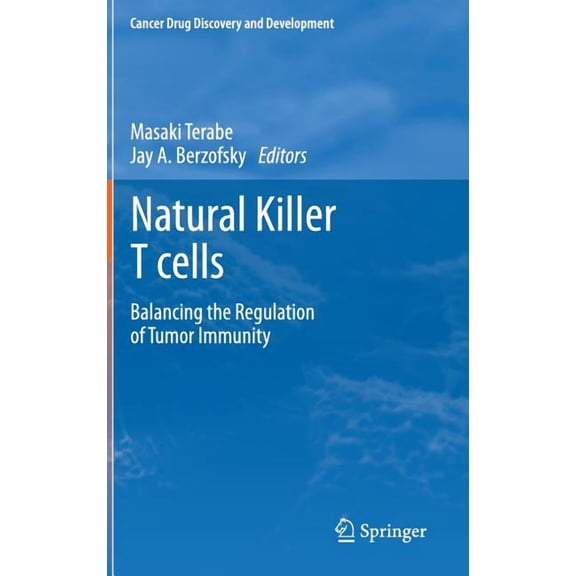 Cancer Drug Discovery & Development Natural Killer T Cells: Balancing the Regulation of Tumor Immunity, (Hardcover)