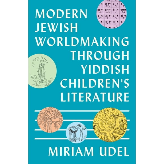Modern Jewish Worldmaking Through Yiddish Children's Literature, (Hardcover)