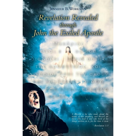 Revelation Revealed through John the Exiled Apostle, (Paperback)