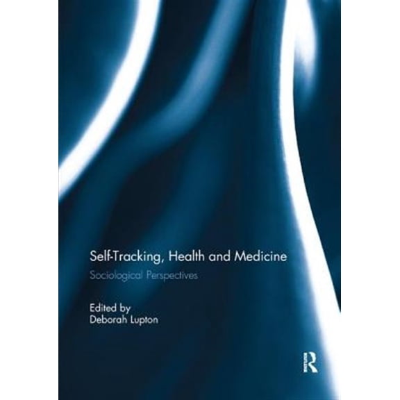Pre-Owned Self-Tracking, Health and Medicine: Sociological Perspectives, (Paperback)