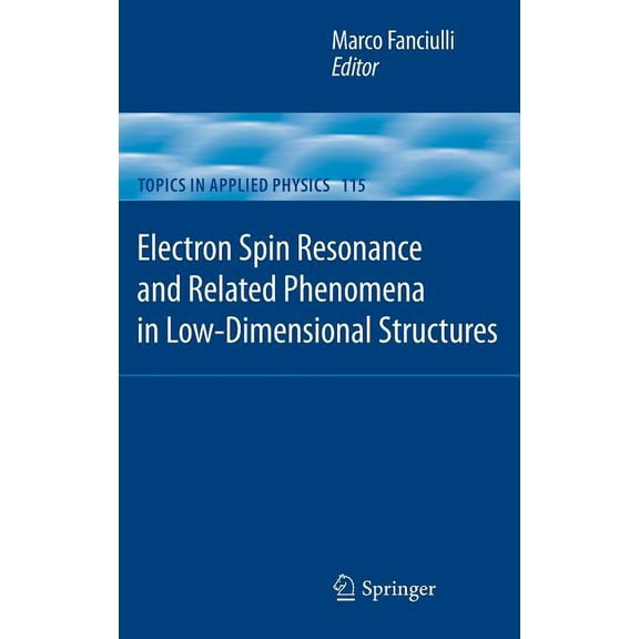 Topics in Applied Physics Electron Spin Resonance and Related Phenomena in Low-Dimensional Structures, Book 115, (Hardcover)