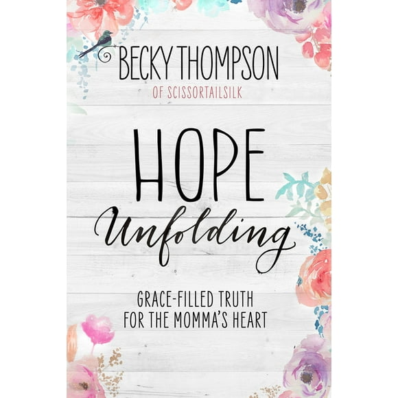 Pre-Owned Hope Unfolding: Grace-Filled Truth for the Momma's Heart (Paperback) 160142812X 9781601428127