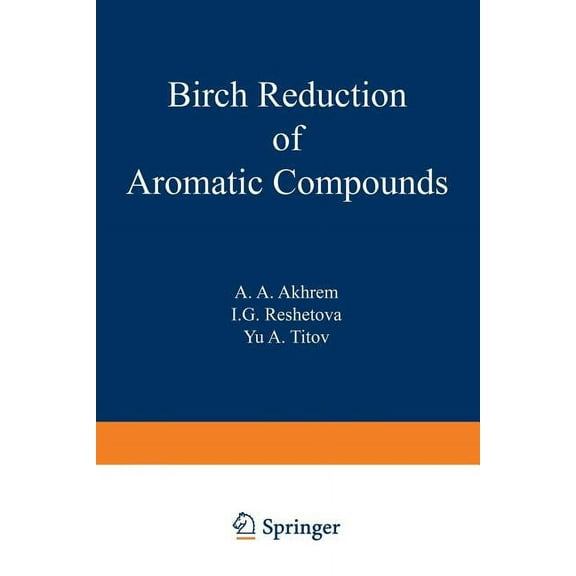 Birch Reduction of Aromatic Compounds, (Paperback)