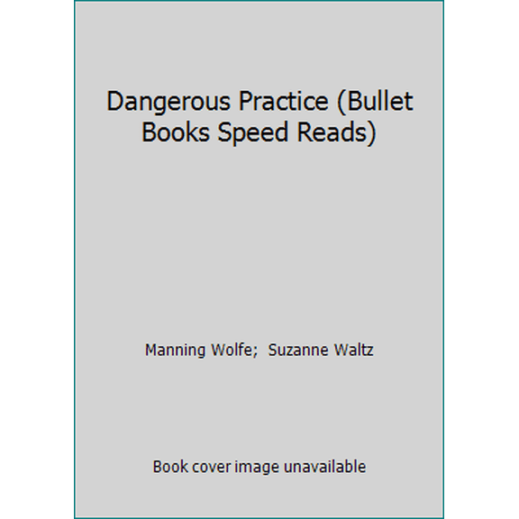 Pre-Owned Dangerous Practice (Bullet Books Speed Reads) (Paperback) 1944225331 9781944225339
