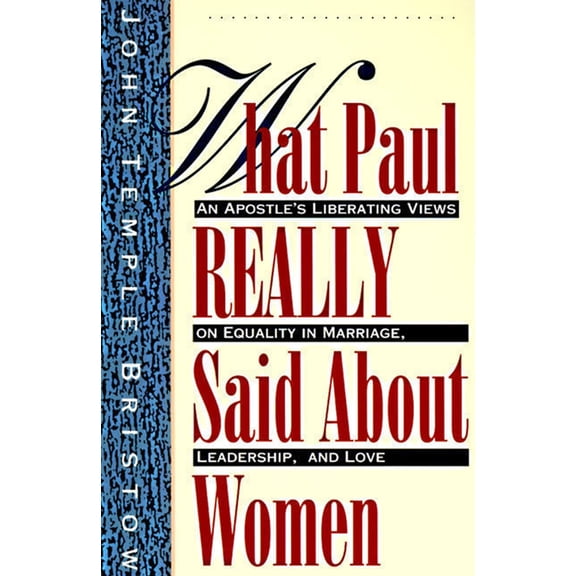 Pre-Owned What Paul Really Said About Women (Paperback) by John T Bristow