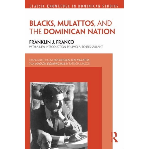 Classic Knowledge in Dominican Studies Blacks, Mulattos, and the Dominican Nation, (Paperback)
