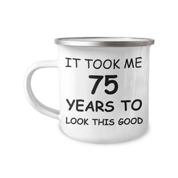 75th Birthday Gift Camper Coffee Mug, It Took Me 75 Years To Look This Good-12 Oz Stainless Steel Enamel Finish White Camper Coffee Mug