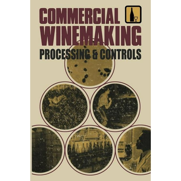 Commercial Winemaking: Processing and Controls, (Paperback)