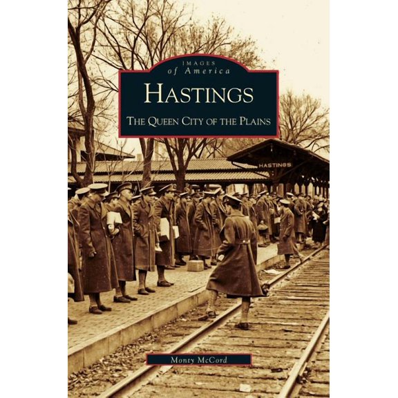 Hastings: The Queen City of the Plains (Hardcover)