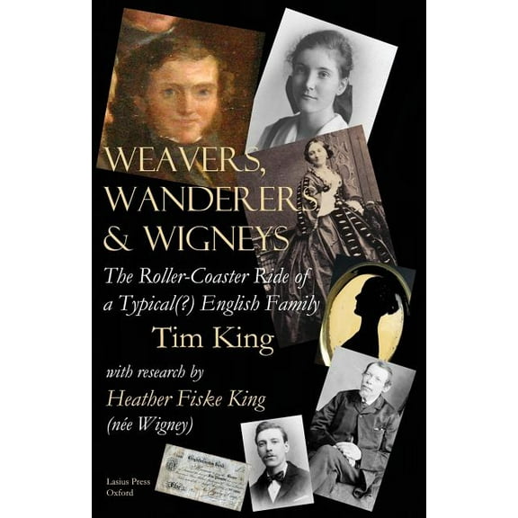 Weavers, Wanderers & Wigneys: The Roller-Coaster Ride of a Typical(?) English Family (Paperback)