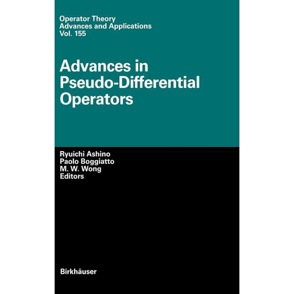 Operator Theory: Advances and Applicatio Advances in Pseudo-Differential Operators, Book 155, (Hardcover)
