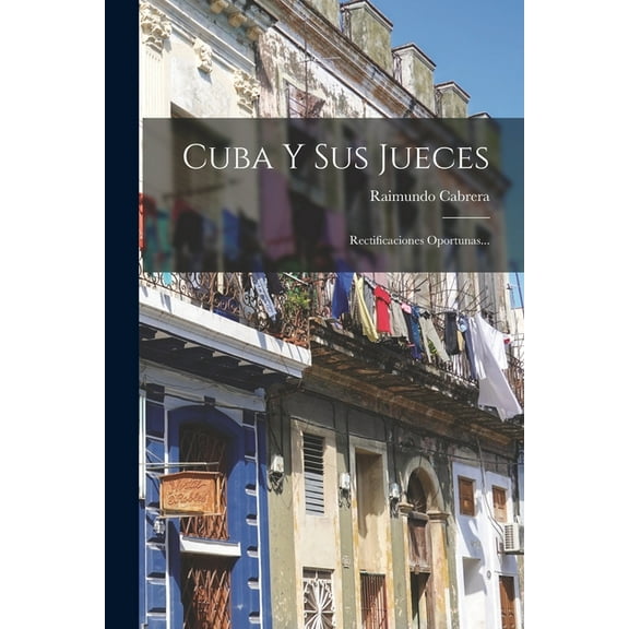 Cuba Y Sus Jueces: Rectificaciones Oportunas... (Paperback)