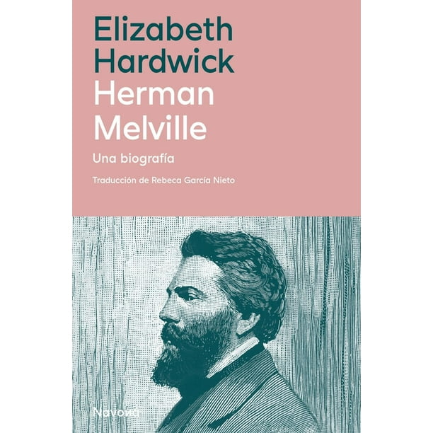 Libro Herman Melville: Una Biografia Tapa Blanda, Autor Elizabeth Hardwick, Editorial Navona Editorial
