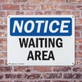 thumbnail image 4 of (2 Pack) Waiting Area OSHA Notice Sign 18 Inch X 12 Inch Plastic Sign, Weather Resistant, UV Protected for Workplace, Business, and Construction Site, Made in the USA, 4 of 8