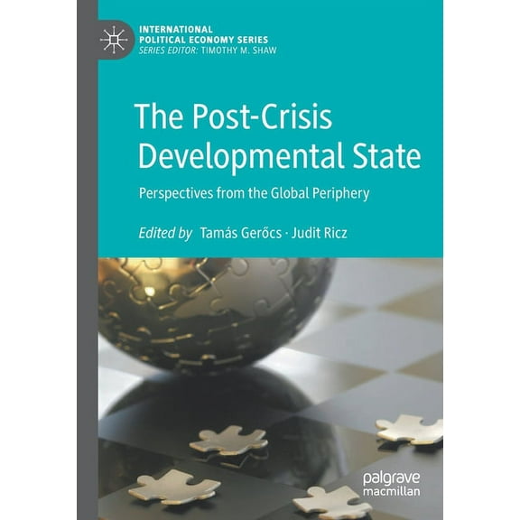 International Political Economy The Post-Crisis Developmental State: Perspectives from the Global Periphery, (Paperback)