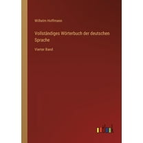 Vollständiges Wörterbuch der deutschen Sprache : Vierter Band (Paperback)