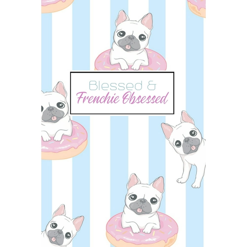 Blessed And Frenchie Obsessed : Funny French Bulldog Frenchie Lovers