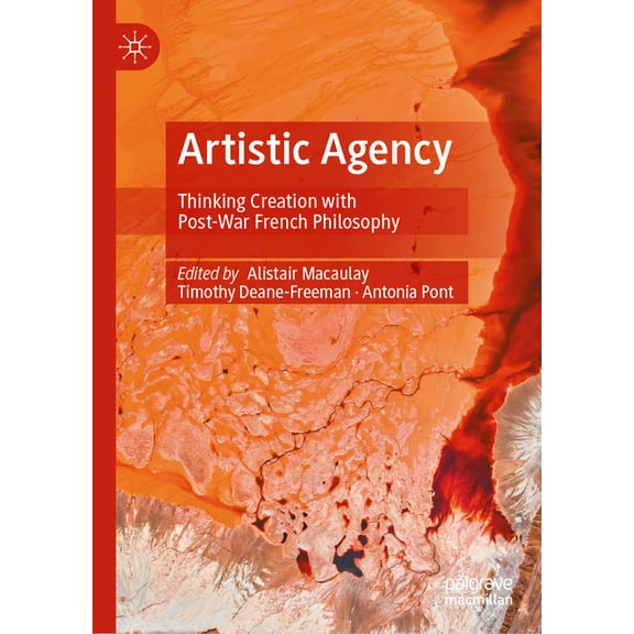 Artistic Agency: Thinking Creation with Post-War French Philosophy, (Hardcover)