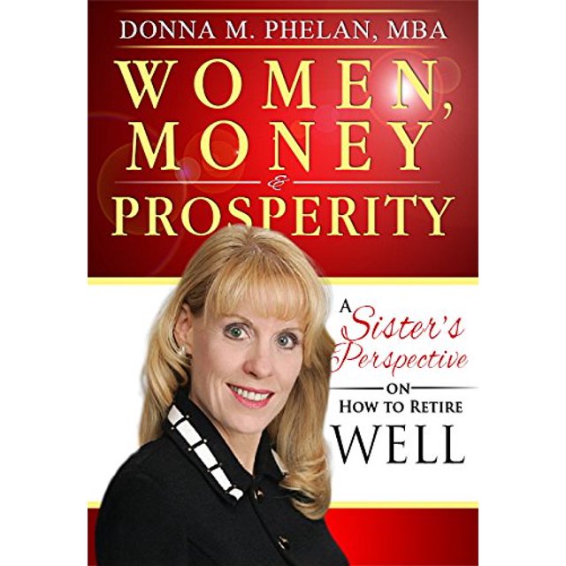 Women, Money and Prosperity: A Sister's Perspective On How To Retire Well
