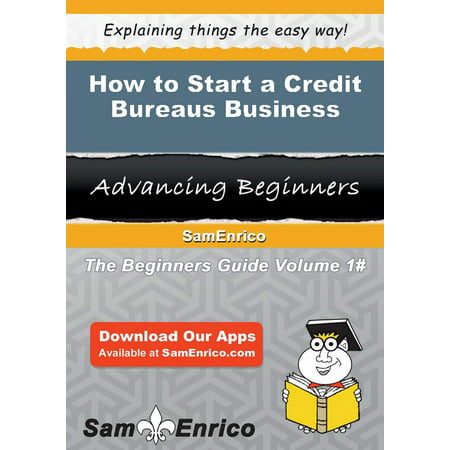 How to Start a Credit Bureaus Business - eBook