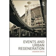 Pre-Owned Events and Urban Regeneration: The Strategic Use of Events to Revitalise Cities (Paperback) 0415581486 9780415581486