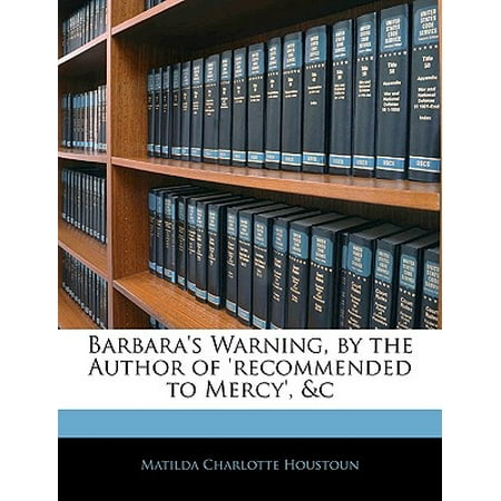 Barbara's Warning, by the Author of 'Recommended to Mercy', &C