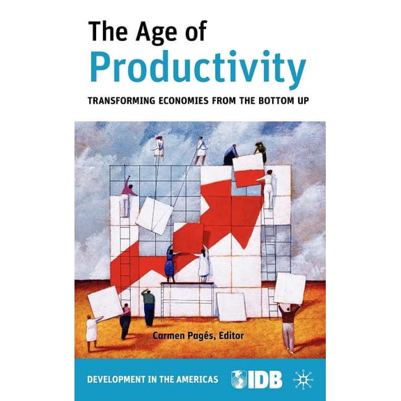 Development in the Americas (Hardcover) The Age of Productivity: Transforming Economies from the Bottom Up, (Hardcover)