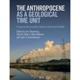 thumbnail image 1 of Pre-Owned The Anthropocene as a Geological Time Unit: A Guide to the Scientific Evidence and Current Debate (Hardcover) by Jan Zalasiewicz, Colin N Waters, Mark Williams, 1 of 1