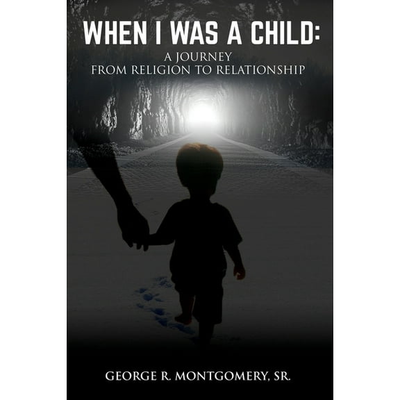 When I Was A Child: A Journey From Religion To Relationship, (Paperback)