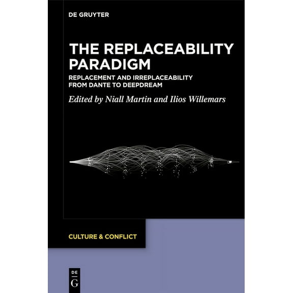 Culture & Conflict The Replaceability Paradigm: Replacement and Irreplaceability from Dante to Deepdream, Book 26, (Hardcover)