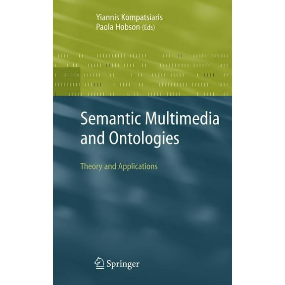 Semantic Multimedia and Ontologies: Theory and Applications, (Hardcover)