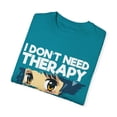 thumbnail image 3 of Funny Anime I Don't Need Therapy Sayings Hilarious Cosplayer Kawaii Pun Men Women Unisex Garment-Dyed T-shirt, 3 of 4