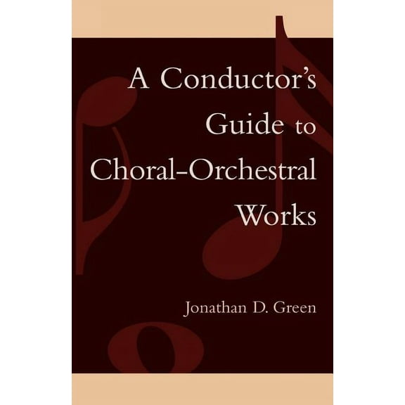 A Conductor's Guide to Choral-Orchestral Works: Part I, (Paperback)