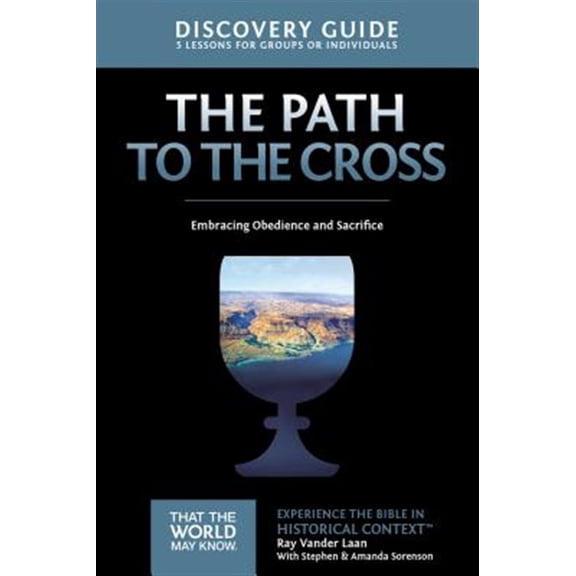 Pre-Owned The Path to the Cross Discovery Guide: Embracing Obedience and Sacrifice 11 (Paperback) 0310880580 9780310880585