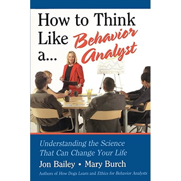Pre-Owned How to Think Like a Behavior Analyst: Understanding the Science That Can Change Your Life Paperback