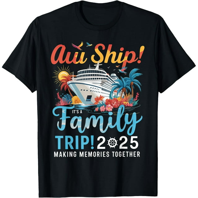 Aw Ship It's A Family Trip 2025 T-Shirt Assorti pour Famille - comme sur l'Image - 2TG