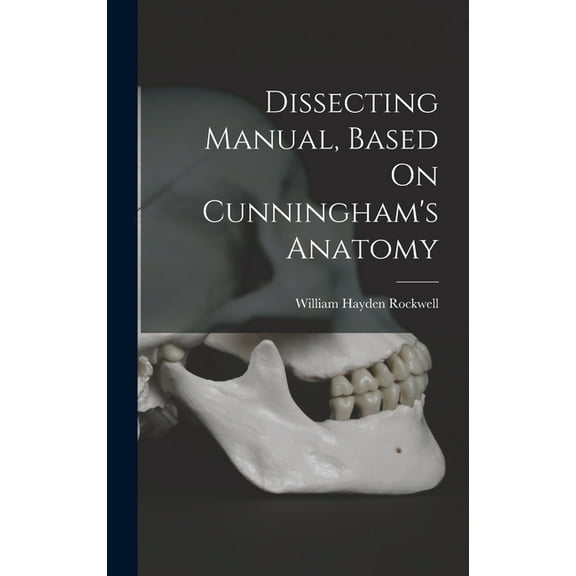 Dissecting Manual, Based On Cunningham's Anatomy (Hardcover)