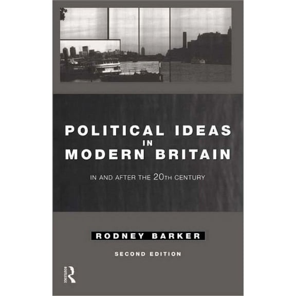Political Ideas in Modern Britain: In and After the Twentieth Century, (Paperback)