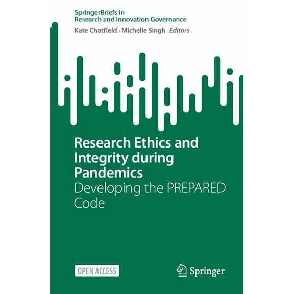 Springerbriefs in Research and Innovatio Research Ethics and Integrity During Pandemics: Developing the Prepared Code, (Paperback)